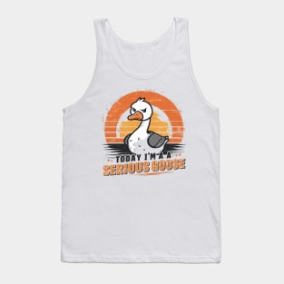 Today I'm A Serious Goose Funny Silly Goose Meme Tank Top